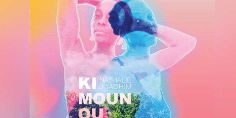 “Ki moun ou ye”, deuxième album de Nathalie Joachim, bientôt disponible